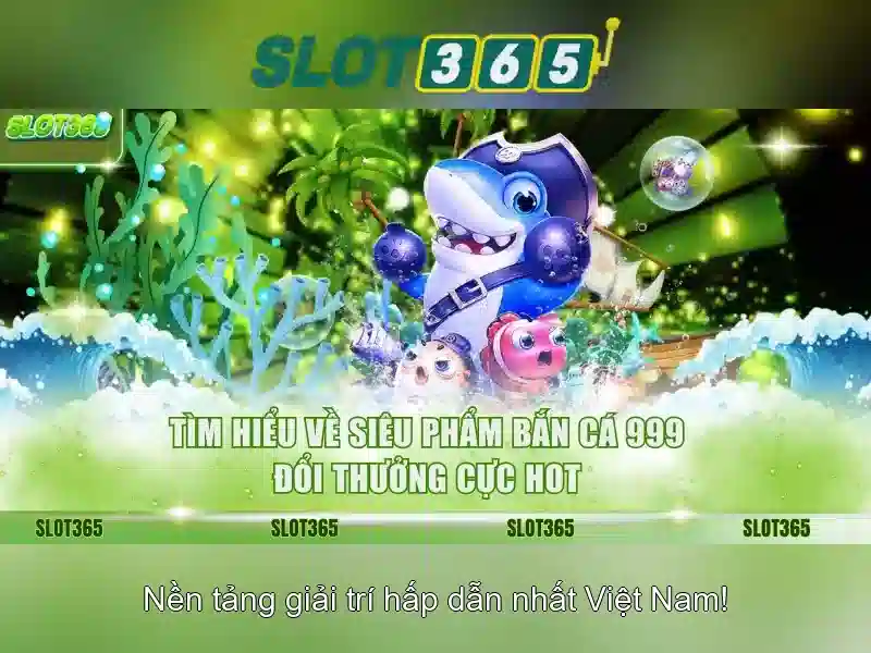Đặc điểm nổi bật của Slot365